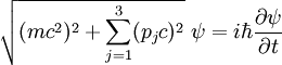 \sqrt{(mc^2)^2 + \sum_{j=1}^3 (p_jc)^2} \; \psi = i \hbar \frac{\partial\psi}{\partial t}