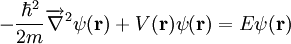-{\hbar^2\over 2m}\overrightarrow{\nabla}^2\psi(\mathbf{r})+V(\mathbf{r})\psi(\mathbf{r}) = E \psi(\mathbf{r})