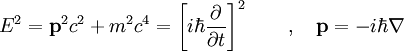 E^2 = \mathbf{p}^2 c^2 + m^2 c^4= \left [i \hbar \frac{\partial}{\partial t} \right ] ^2 \quad \quad , \quad \mathbf{p}=-i\hbar \nabla
