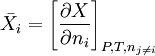 \bar{X}_i = \left [\frac {\partial X} {\partial n_i}\right ] _{P,T,n_{j \ne i}}