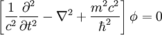 \left [\frac{1}{c^2}\frac{\partial^2}{\partial t^2} - \nabla^2 + \frac{m^2c^2}{\hbar^2} \right ] \phi = 0