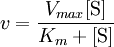 v = \frac{V_{max}[\mbox{S}]}{K_m + [\mbox{S}]}