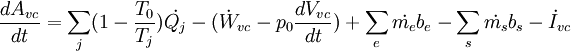 \frac{dA_{vc}}{dt}=\sum_{j}(1-\frac{T_{0}}{T_{j}})\dot{Q_{j}}-(\dot{W}_{vc}-p_{0}\frac{dV_{vc}}{dt})+\sum_{e}\dot{m_{e}}b_{e}-\sum_{s}\dot{m_{s}}b_{s}-\dot{I}_{vc}