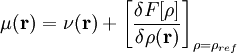 \mu(\mathbf{r}) = \nu(\mathbf{r})+\left[\frac{\delta F[\rho]}{\delta\rho(\mathbf{r})}\right]_{\rho=\rho_{ref}}