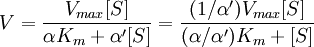 V = \frac{V_{max}[S]}{\alpha K_{m} + \alpha^{\prime}[S]} = \frac{(1/\alpha^{\prime})V_{max}[S]}{(\alpha/\alpha^{\prime}) K_{m} + [S]}