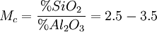 M_c=\frac{%SiO_2}{%Al_2O_3}=2.5 - 3.5