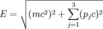 E = \sqrt{(mc^2)^2 + \sum_{j=1}^3 (p_jc)^2}