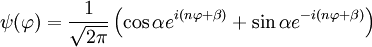 \psi(\varphi)=\frac{1}{\sqrt{2\pi}} \left( \cos\alpha e^{i(n\varphi+\beta)} + \sin\alpha e^{-i(n\varphi+\beta)} \right)