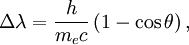 \Delta \lambda = \frac{h}{m_e c} \left(1-\cos \theta \right),