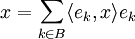 x = \sum_{k \in B} \langle e_k , x \rangle e_k