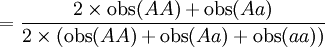 = {2 \times \mathrm{obs}(AA) + \mathrm{obs}(Aa) \over 2 \times (\mathrm{obs}(AA) + \mathrm{obs}(Aa) + \mathrm{obs}(aa))}