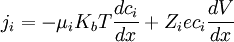 {j_{i}}=-{\mu_{i}{K_{b}}{T}}{\frac{dc_{i}}{dx}}+{Z_{i}{e}{c_{i}}}\frac{dV}{dx}