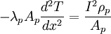 -\lambda_pA_p\frac{d^2T}{dx^2}=\frac{I^2\rho_p}{A_p}\,