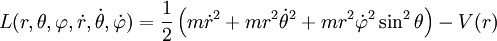 L(r,\theta,\varphi,\dot{r},\dot\theta,\dot\varphi) = {1 \over 2} \left(m\dot{r}^2 + mr^2\dot\theta^2 + mr^2\dot\varphi^2\sin^2\theta \right) - V(r)