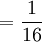 = \frac{1}{16}