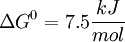 \Delta G^0 = 7.5 \frac{kJ}{mol}