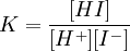 K=\frac{[HI]}{[H^+][I^-]} \,