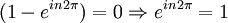 (1-e^{i n 2\pi})= 0\Rightarrow e^{in 2\pi} = 1