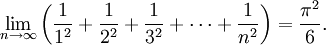 \lim_{n \to \infty}\left(\frac{1}{1^2} + \frac{1}{2^2} + \frac{1}{3^2} + \cdots + \frac{1}{n^2}\right) = \frac{\pi ^2}{6}.