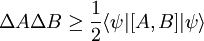 \Delta A \Delta B \ge \frac{1}{2} \langle \psi | [A,B]| \psi \rangle