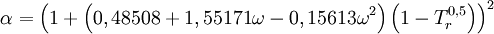 \alpha = \left(1 + \left(0,48508 + 1,55171\omega - 0,15613\omega^2\right) \left(1-T_r^{0,5}\right)\right)^2