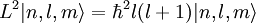 L^2 | n, l, m \rang = {\hbar}^2 l(l+1) | n, l, m \rang