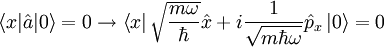 \left\langle x | \hat{a} | 0 \right \rangle = 0  \rightarrow  \left\langle x \right| \sqrt{\frac{m\omega}{\hbar}} \hat{x} + i \frac{1}{\sqrt{m\hbar\omega}} \hat{p}_x \left| 0 \right\rangle = 0