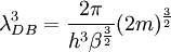 \lambda_{DB}^3=\frac{2 \pi}{h^3 \beta^{\frac{3}{2}}} (2m)^{\frac{3}{2}}