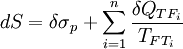 dS = {\delta \sigma}_p + \sum_{i=1}^n \frac{\delta Q_{TF_i}}{T_{FT_i}}