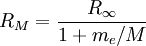 R_M = \frac{R_\infty}{1+m_e/M} \