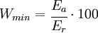 W_{min} =\begin{matrix} \cfrac{E_a}{E_r} \end{matrix} \cdot 100