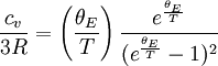 \frac{c_v}{3R}= \left(\frac{\theta_E}{T}\right) \frac{e^{\frac{\theta_E}{T}}}{(e^{\frac{\theta_E}{T}}-1)^2}
