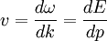 v = \frac{d\omega}{dk} = \frac{dE}{dp}