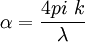 \alpha = \frac{4 pi \ k}{\lambda}