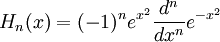 H_n(x)=(-1)^n e^{x^2}\frac{d^n}{dx^n}e^{-x^2}