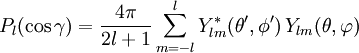P_l( \cos \gamma ) = \frac{4\pi}{2l+1}\sum_{m=-l}^l Y_{lm}^*(\theta',\phi') \, Y_{lm}(\theta,\varphi)