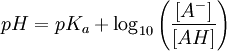 pH = pK_{a} + \log_{10} \left ( \frac{[A^-]}{[AH]} \right )