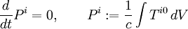 \frac{d}{dt}P^i = 0, \qquad P^i := \frac{1}{c}\int T^{i0}\,dV