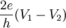 \frac{2 e}{h} (V_1-V_2)