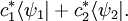 c_1^* \langle\psi_1| + c_2^* \langle\psi_2|.