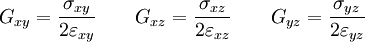 G_{xy} = \frac{\sigma_{xy}}{2\varepsilon_{xy}} \qquad G_{xz} = \frac{\sigma_{xz}}{2\varepsilon_{xz}} \qquad G_{yz} = \frac{\sigma_{yz}}{2\varepsilon_{yz}}