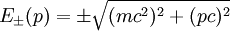 E_\pm (p) = \pm \sqrt{(mc^2)^2 + (pc)^2}