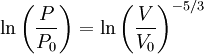 \operatorname{ln} \left( {P \over P_0} \right)   = \operatorname{ln} \left( {V \over V_0} \right)^{-5/3}