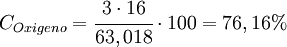 C_{Oxigeno} =  {\cfrac {{3} \cdot {16}}{63,018}} \cdot 100 = 76,16 \%