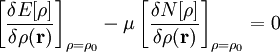 \left[\frac{\delta E[\rho]}{\delta\rho(\mathbf{r})}\right]_{\rho=\rho_{0}} - \mu \left[\frac{\delta N[\rho]}{\delta\rho(\mathbf{r})}\right]_{\rho=\rho_{0}}=0