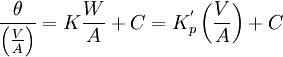 \frac {\theta }{\left ( \frac {V}{A} \right )} =K \frac {W}{A} + C=K^'_p \left ( \frac {V}{A} \right ) + C