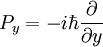 P_y=-i\hbar \frac{\partial}{\partial y}