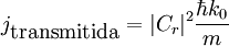 j_{\mbox{transmitida}} = |C_r|^2 \frac{\hbar k_0}{m}