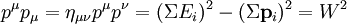 p^\mu p_\mu=\eta_{\mu\nu}p^\mu p^\nu=(\Sigma E_i)^2-(\Sigma \mathbf{p}_i)^2=W^2