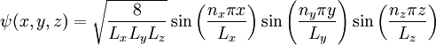 \psi(x,y,z) = \sqrt{\frac{8}{L_xL_yL_z}} \sin\left(\frac{n_x\pi x}{L_x}\right)  \sin\left(\frac{n_y\pi y}{L_y}\right) \sin\left(\frac{n_z\pi z}{L_z}\right)